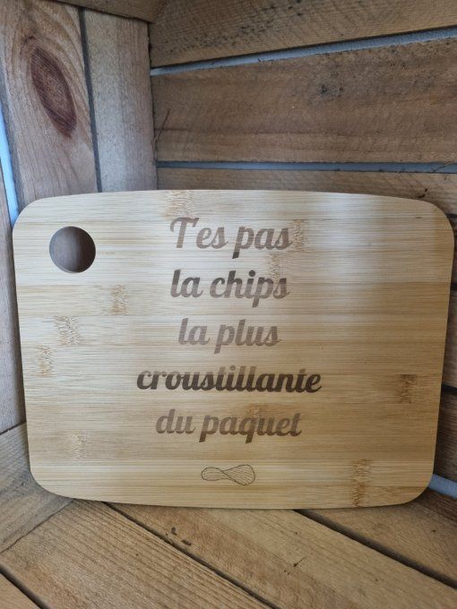 T'es pas la chips...